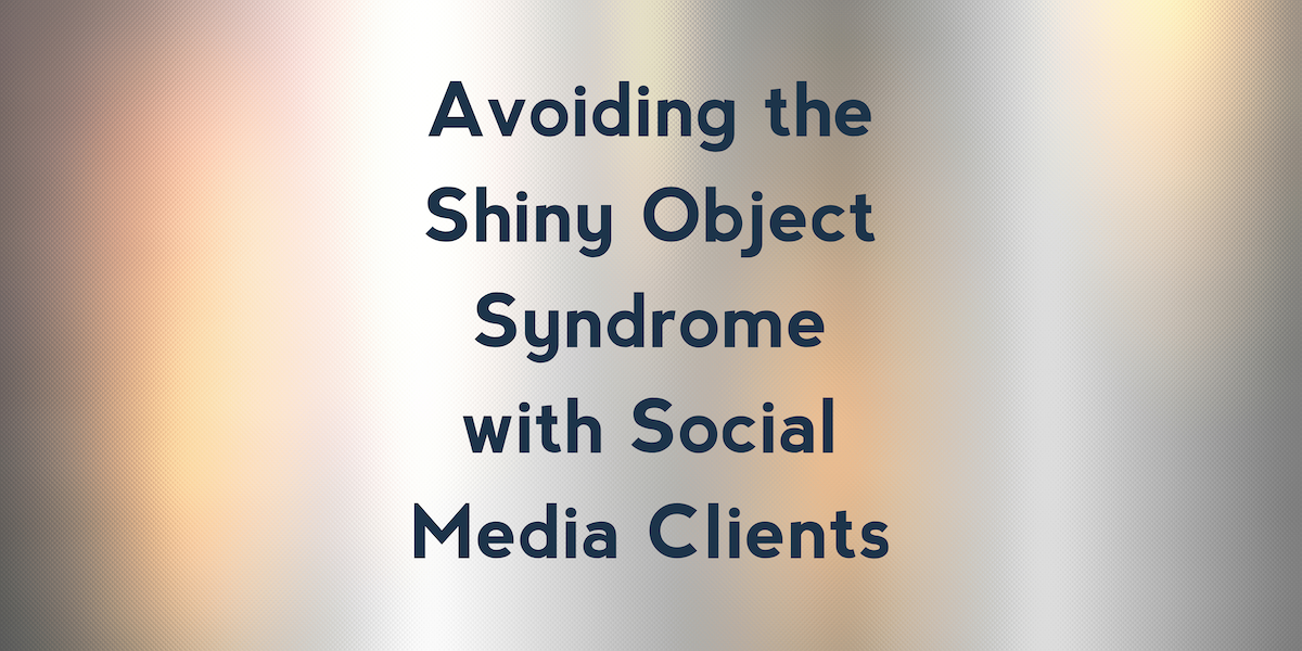 Avoiding the Shiny Object Syndrome with Social Media Clients