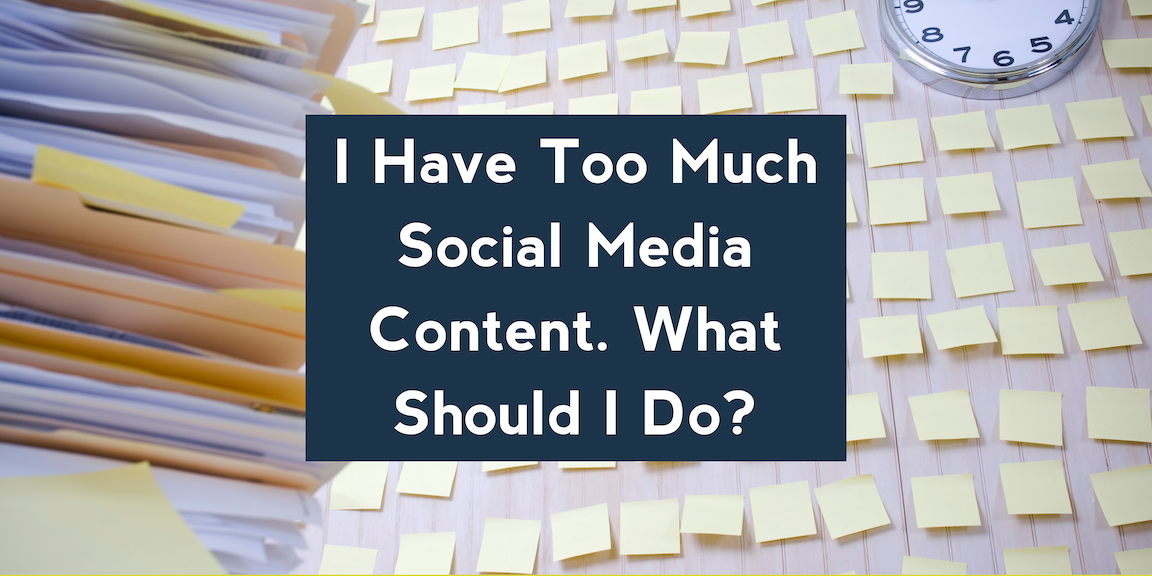 I Have Too Much Social Media Content. What Should I Do?
