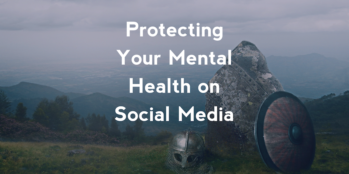 Protecting Your Mental Health on Social Media