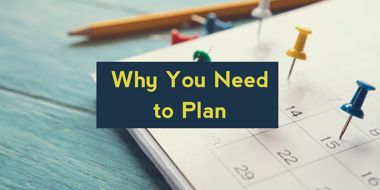 Why You Need to Plan