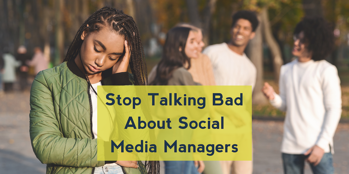 Stop Talking Bad About Social Media Managers