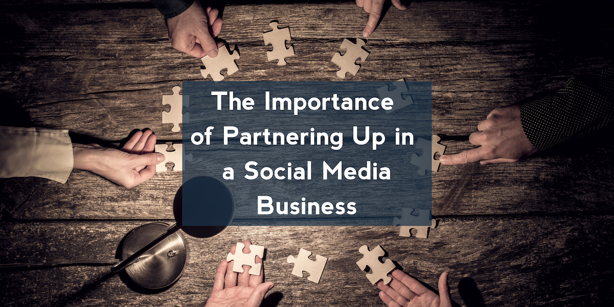 The Importance of Partnering Up in a Social Media Business