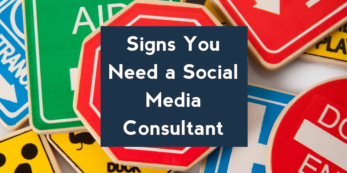 Signs You Need a Social Media Consultant