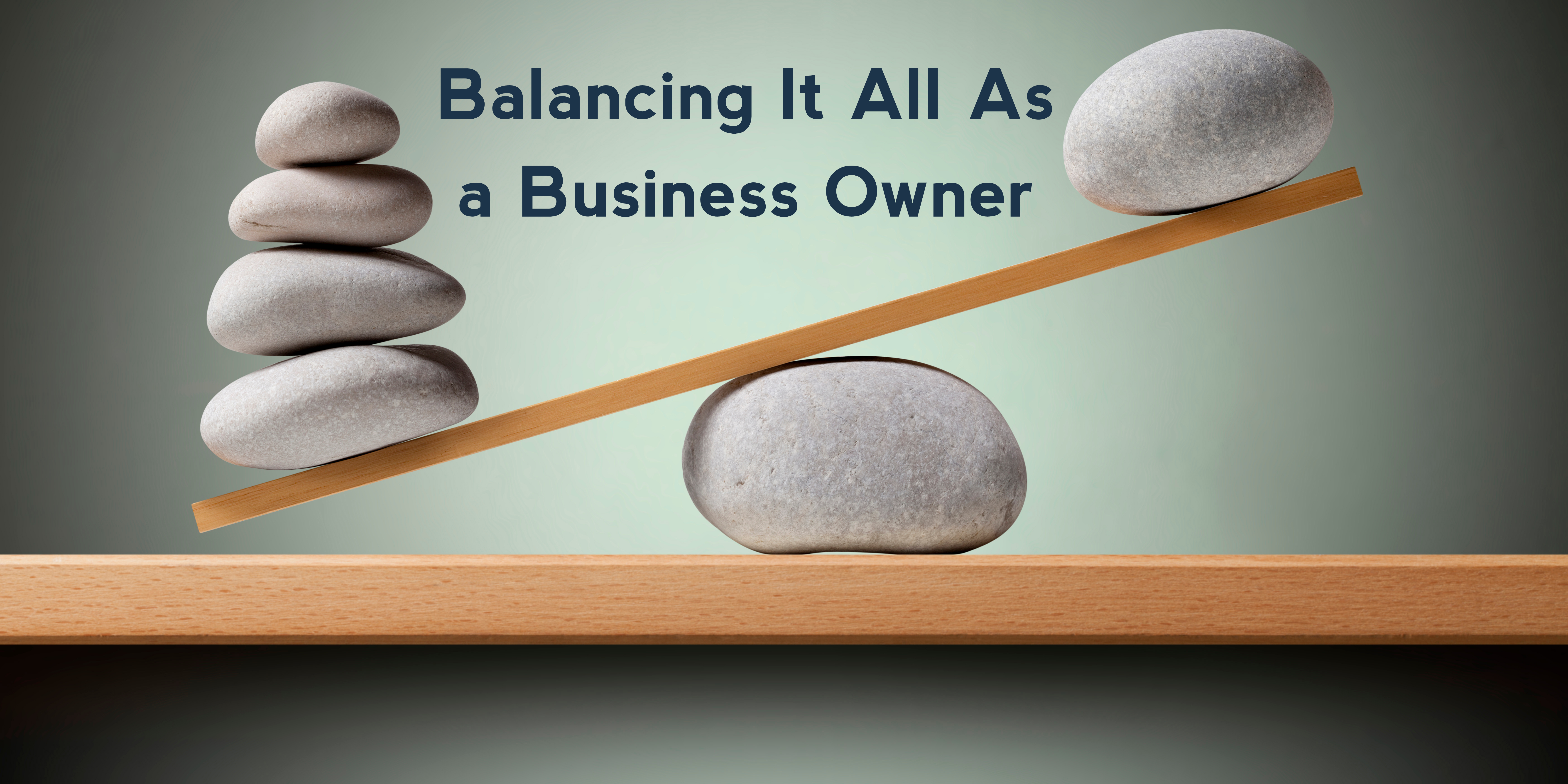 Balancing It All As a Business Owner