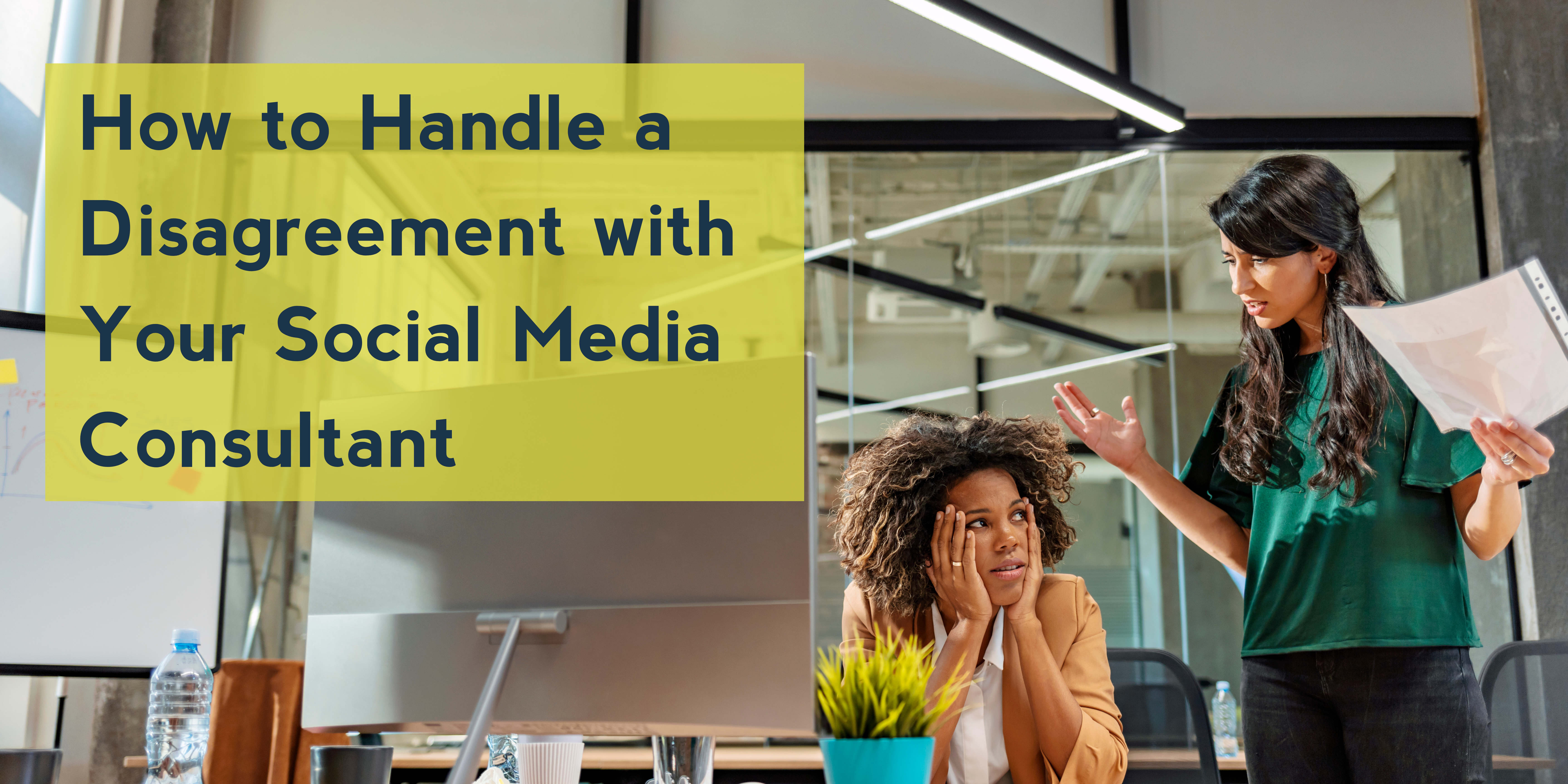 How to Handle a Disagreement with Your Social Media Consultant