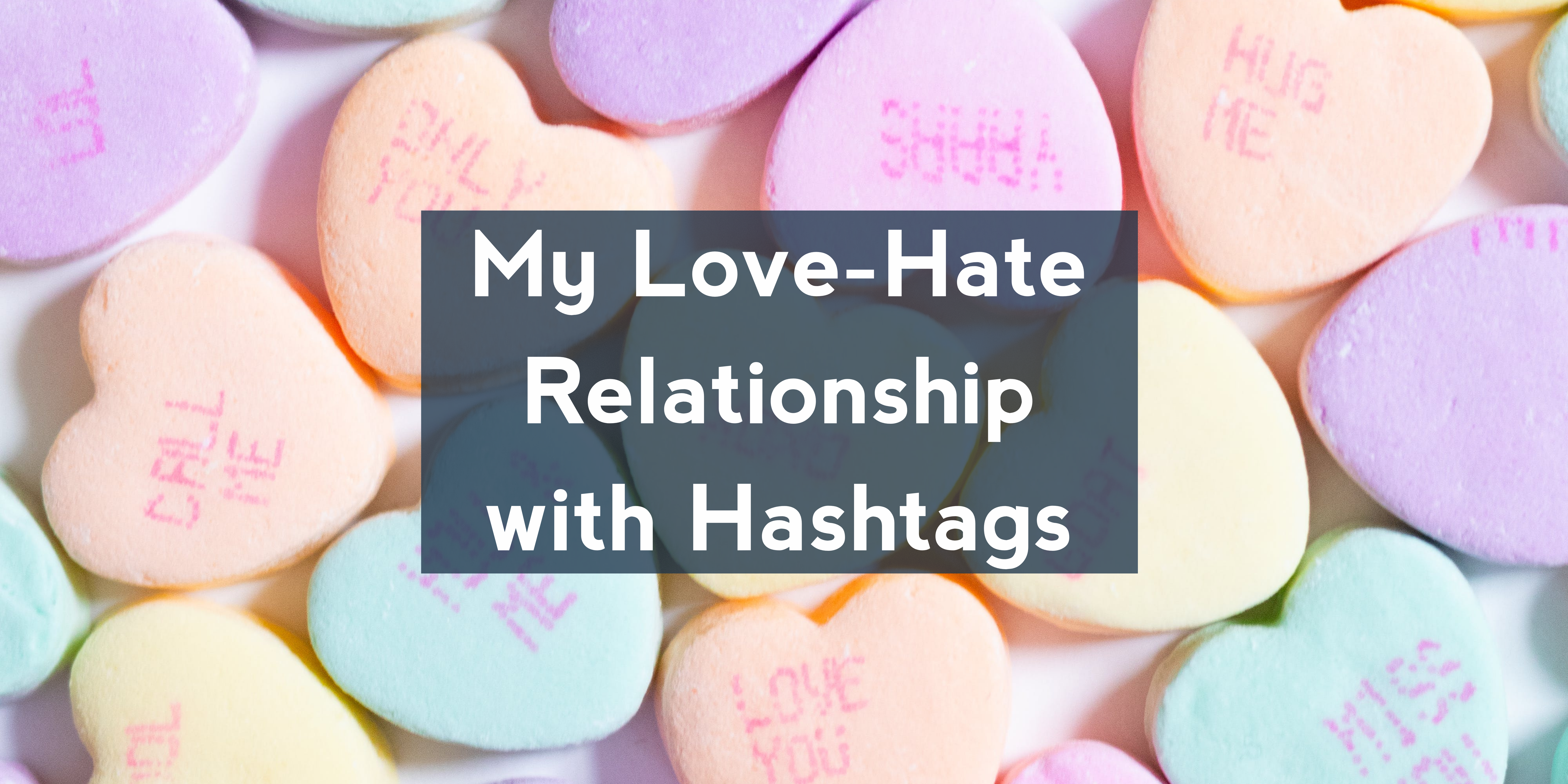 My Love-Hate Relationship with Hashtags