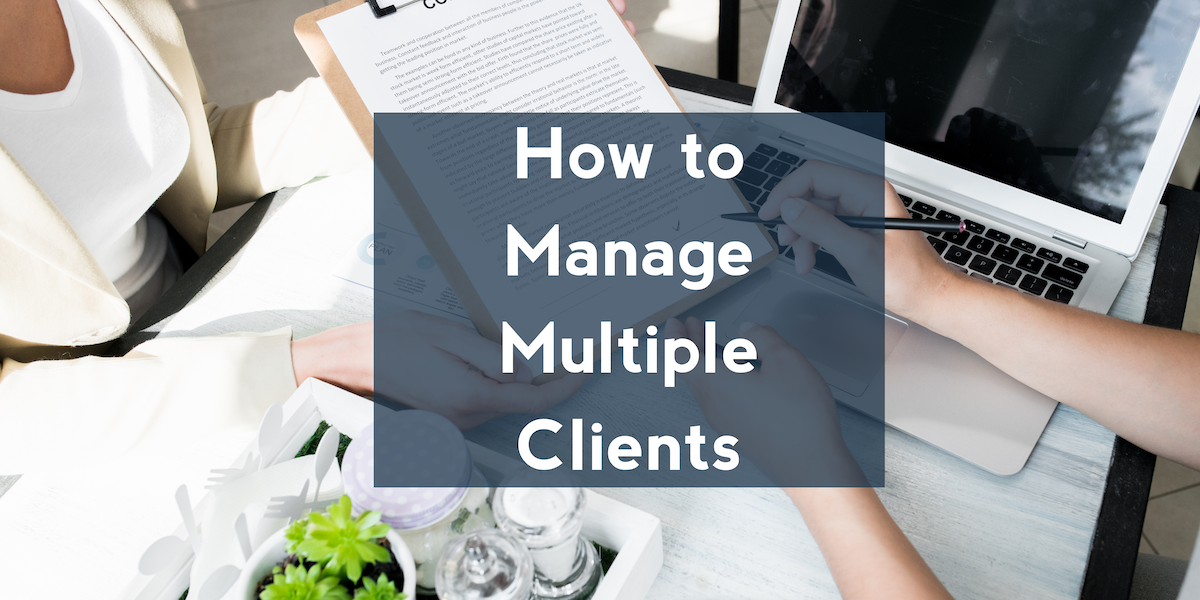 How to Manage Multiple Clients