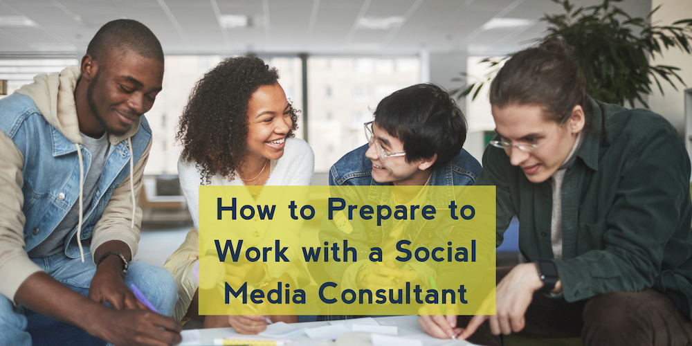 How to Prepare to Work with a Social Media Consultant