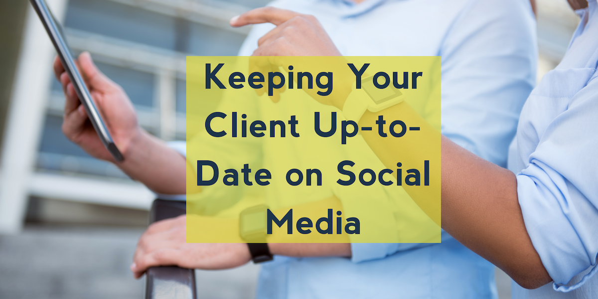 Keeping Your Client Up-to-Date on Social Media