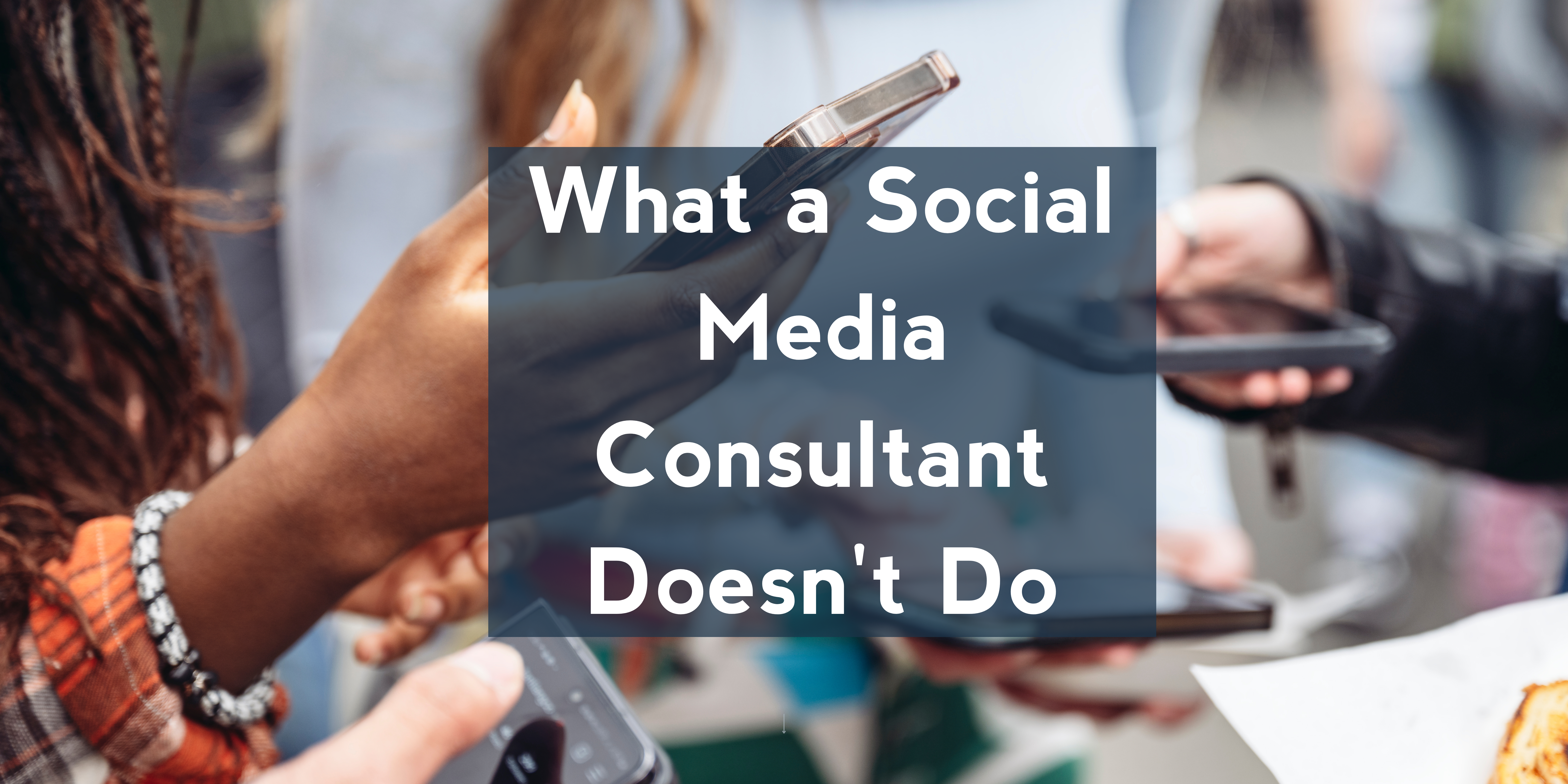 What a Social Media Consultant Doesn’t Do