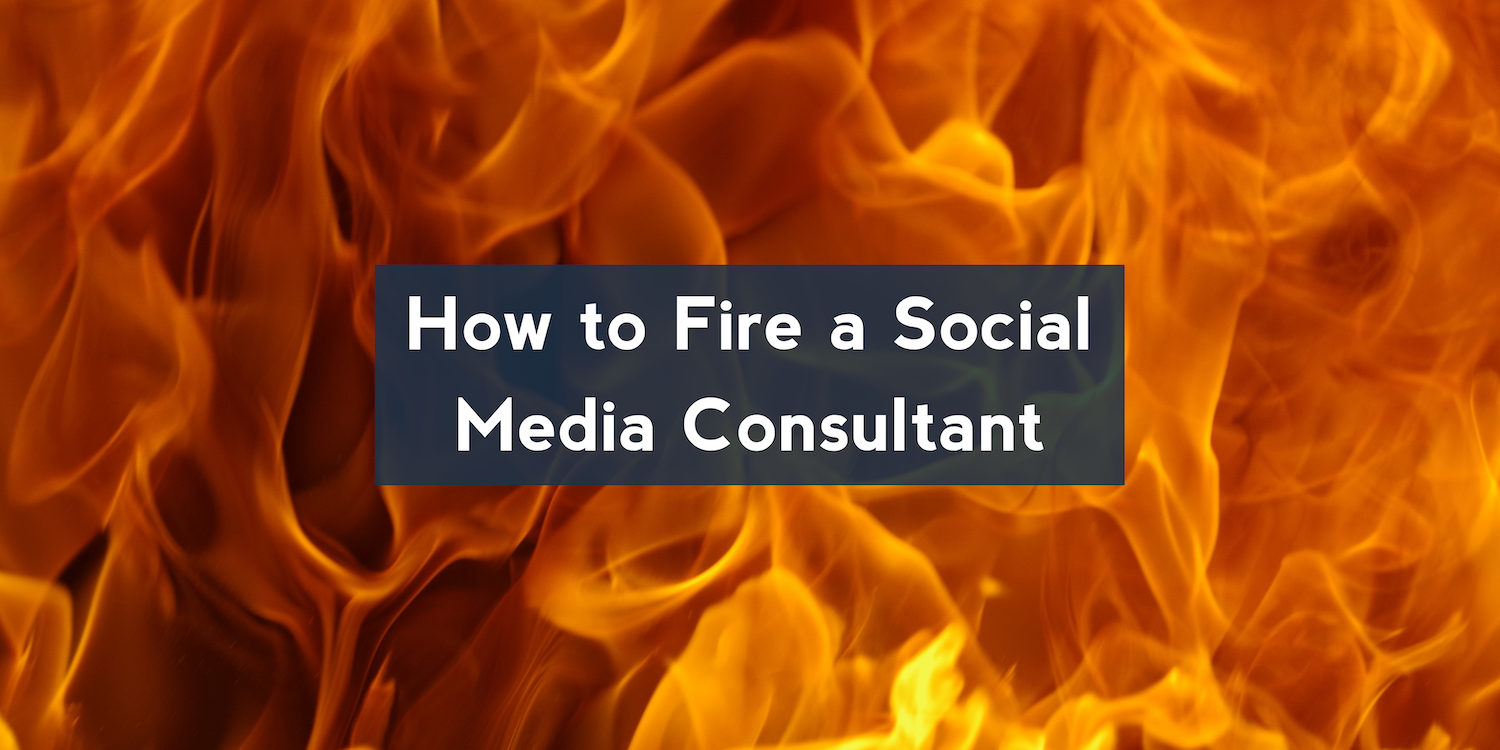 How to Fire a Social Media Consultant