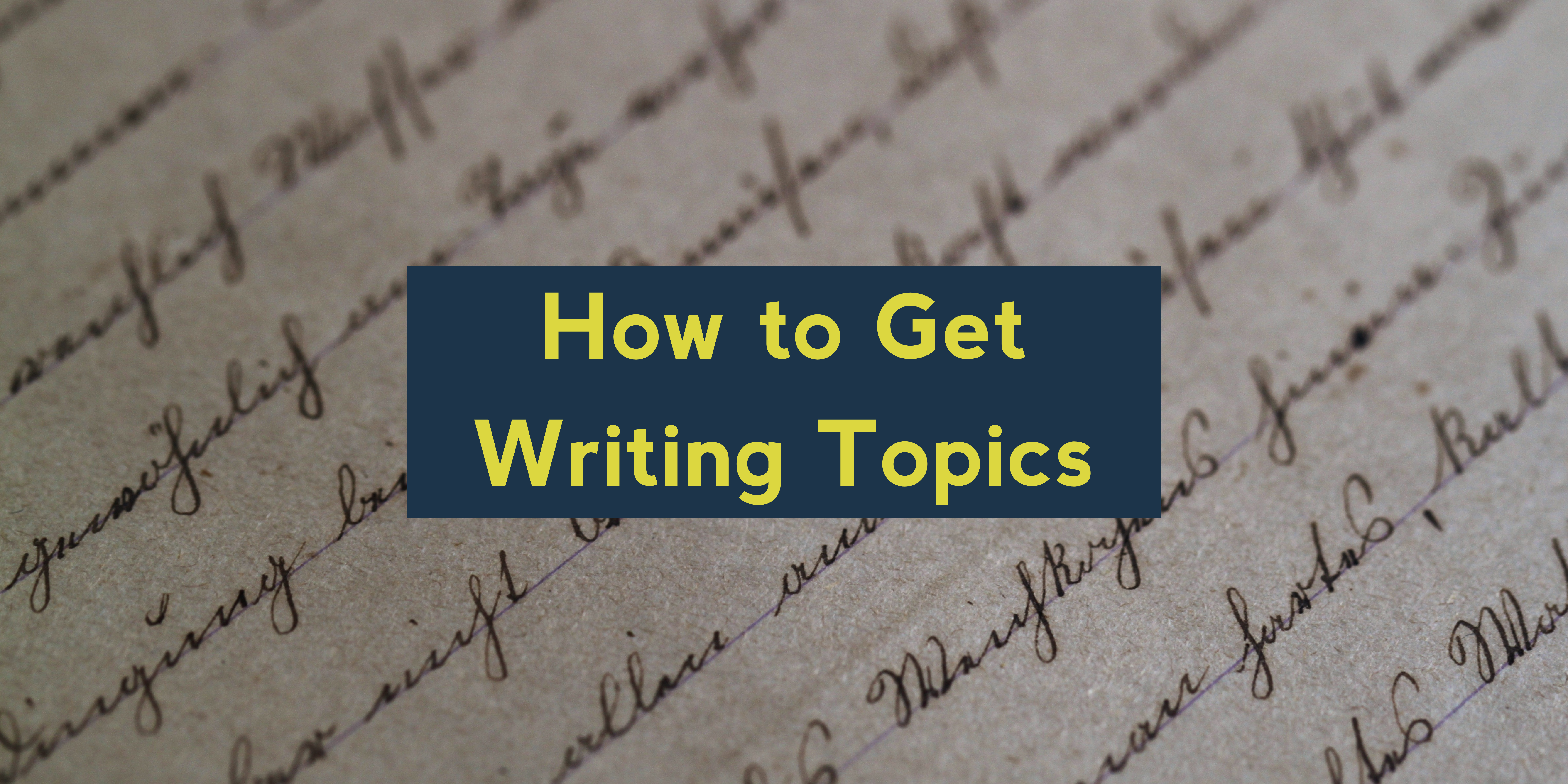 How to Get Writing Topics