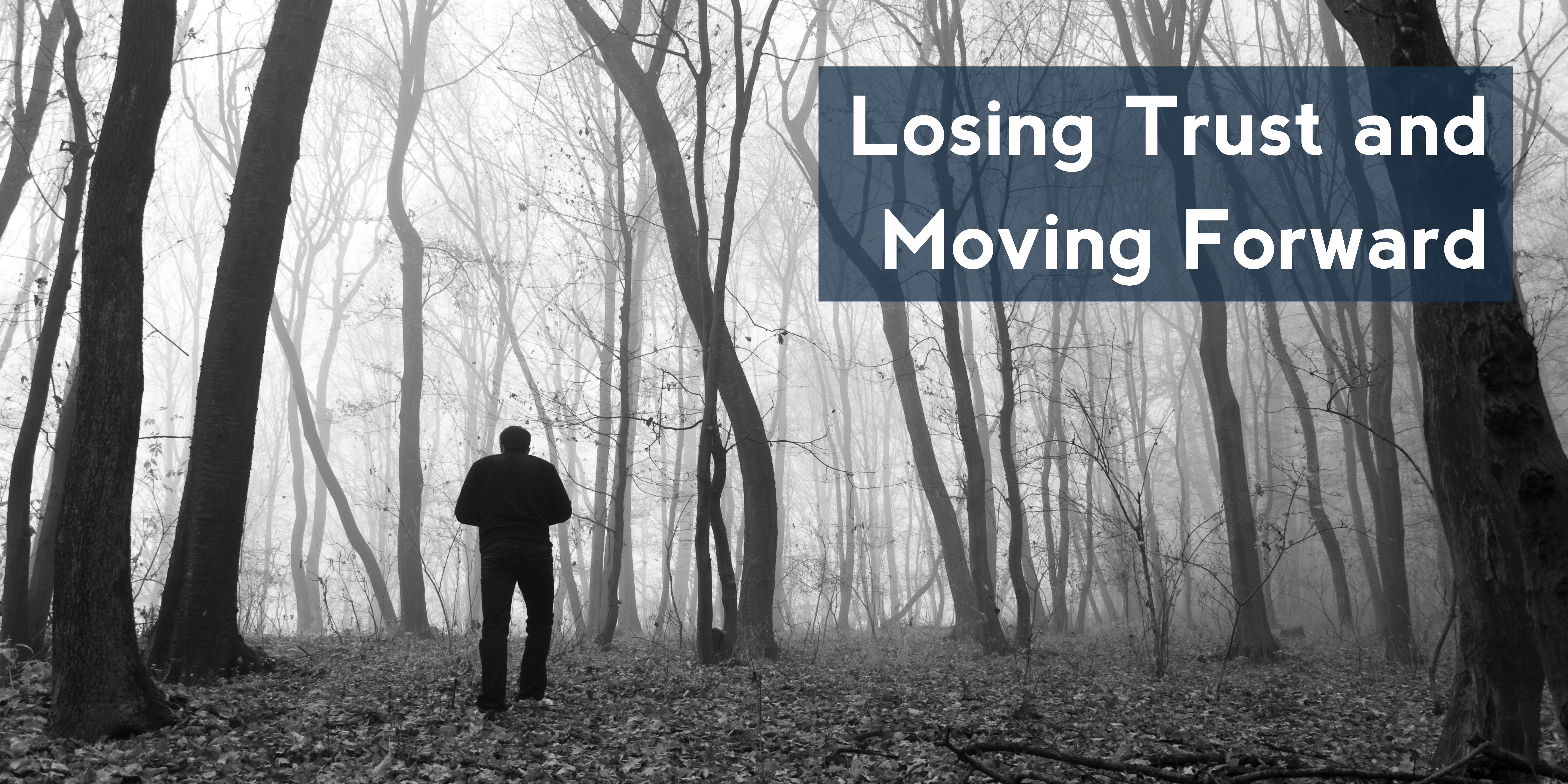 Losing Trust and Moving Forward