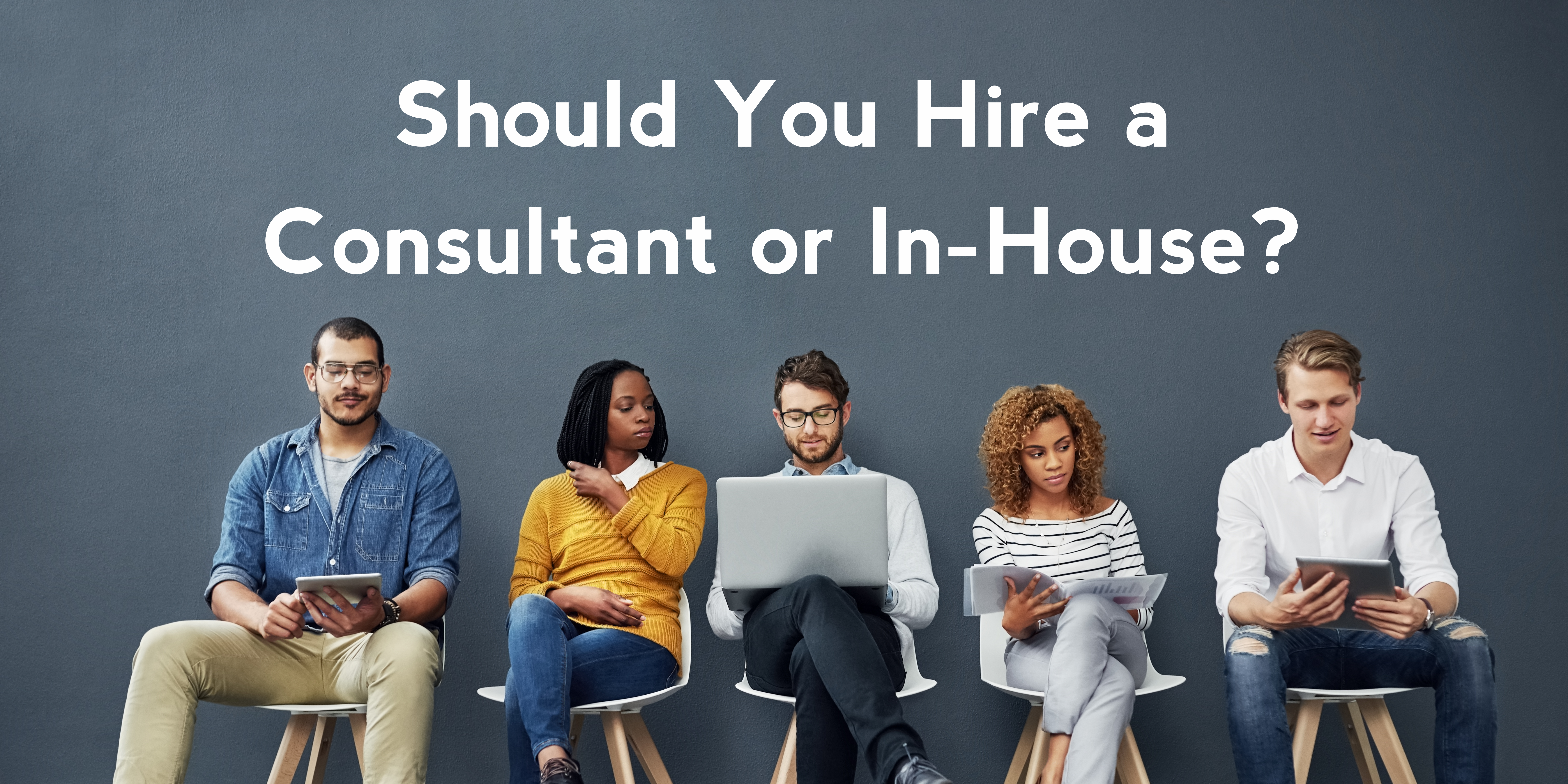 Should You Hire a Consultant or In-House