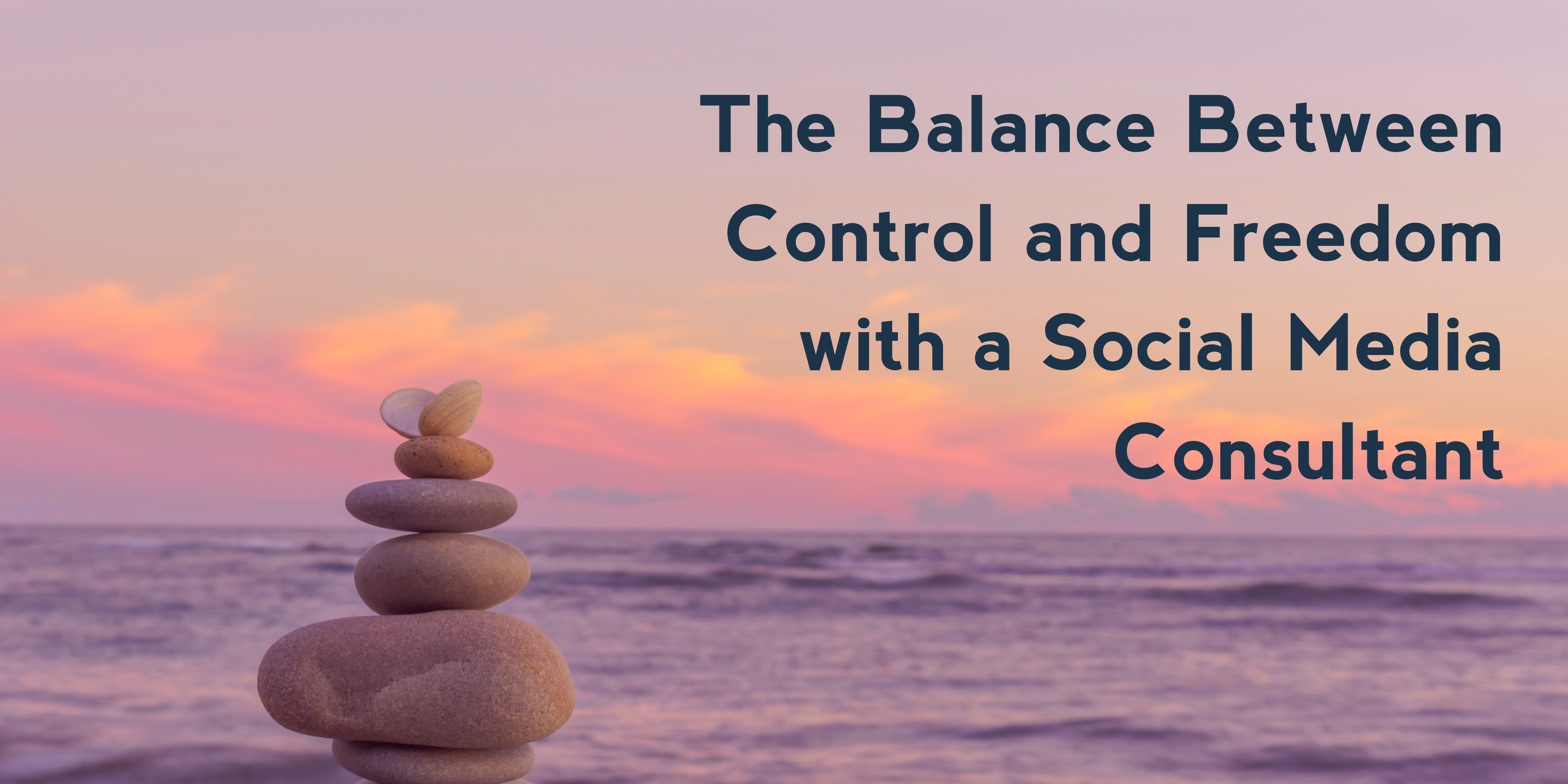 The Balance Between Control and Freedom with a Social Media Consultant