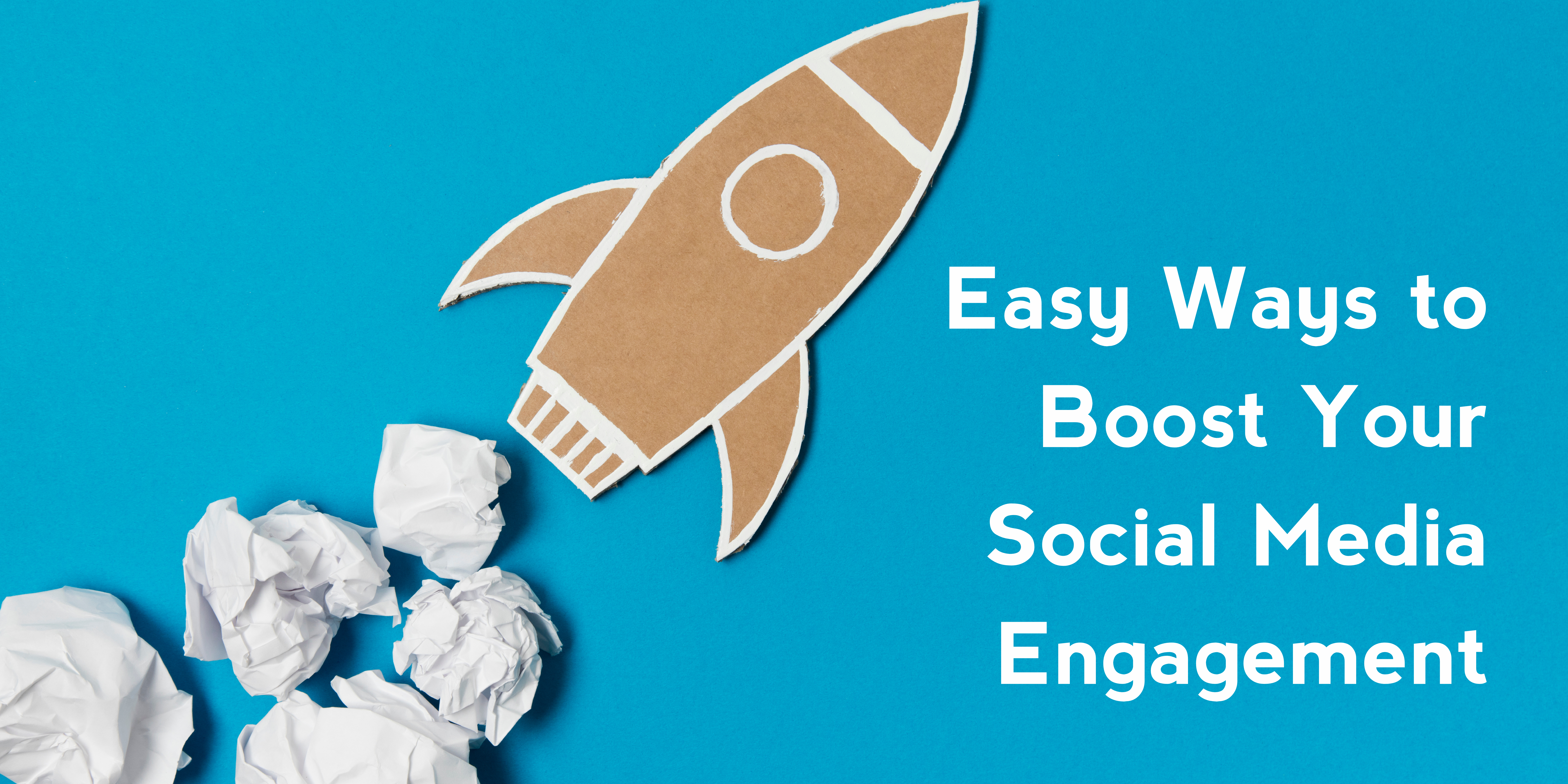 Easy Ways to Boost Your Social Media Engagement